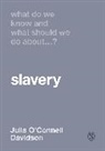 Julia O'Connell Davidson, O&amp;, Julia O&amp;8242;connell Davidson, Julia O′Connell Davidson, Julia Oconnell Davidson, Julia O'Connell Davidson... - What Do We Know and What Should We Do About Slavery?