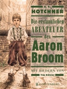 A E Hotchner, A. E. Hotchner, Tim Köhler, Tim Köhler, Anja Malich - Die erstaunlichen Abenteuer des Aaron Broom