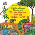 Eric Carle, Ulli und Herbert Günther - Die kleine Raupe Nimmersatt - Wo verstecken sich die wilden Tiere?