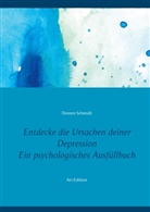 Doreen Schmidt - Entdecke die Ursachen deiner Depression. Ein psychologisches Ausfüllbuch