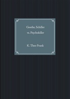 K Theo Frank, K. Theo Frank - Goethe, Schiller vs. Psychokiller