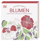 DK Verlag - Achtsam & Kreativ. Blumen