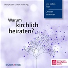 Geor Austen, Georg Austen, Simon Rüffin, Simon (Dipl.-Theologe) Rüffin, Georg Austen, Simon Rüffin... - Warum kirchlich heiraten?
