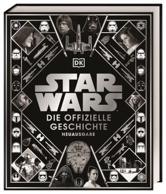 Kristi Baver, Kristin Baver, Pabl Hidalgo, Pablo Hidalgo, Daniel Wallace, … - Star Wars(TM) Die offizielle Geschichte Neuausgabe Atemberaubende und reich bebilderte Reise durch über 40 Jahre Star Wars-Geschichte voller Insiderwissen