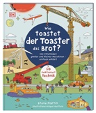 Steve Martin, Valpuri Kerttula, DK Verlag - Kids - Wie toastet der Toaster das Brot?