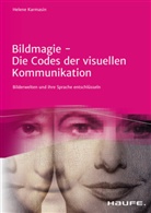 Helene Karmasin, Helene (Dr.) Karmasin - Bildmagie - Die Codes der visuellen Kommunikation