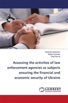 Vladyslav Bukhariev, Nadiia Horobets, Oleg Reznik - Assessing the activities of law enforcement agencies as subjects ensuring the financial and economic security of Ukraine