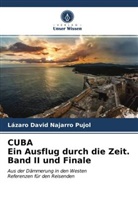 Lázaro David Najarro Pujol - CUBA Ein Ausflug durch die Zeit. Band II und Finale