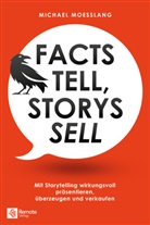 Michael Moesslang - Facts tell, Storys sell