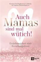 Kirsten Frielinghausen, Kirsten Frielinghausen-Labitzky, Gu Heinrichmeyer, Gudrun Heinrichmeyer - Auch Mamas sind mal wütich!