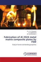 KARTHIKAREDDY G, Mr. Karthikareddy G, Dr. Sadashiva M, Sadashiva M, Dr. H. K. Shivanand, H. K. Shivanand - Fabrication of Al 2024 metal matrix composite plates by FSW