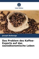 Joseph Baibonge - Das Problem des Kaffee-Exports auf das sozioökonomische Leben