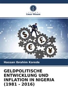 Hassan Ibrahim Korede - GELDPOLITISCHE ENTWICKLUNG UND INFLATION IN NIGERIA (1981 - 2016)