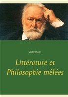 Victor Hugo - Littérature et Philosophie mêlées