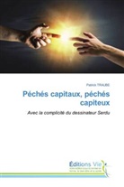 Patrick Traube - Péchés capitaux, péchés capiteux