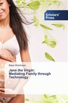 Batya Weinbaum - Jane the Virgin: Mediating Family through Technology