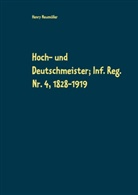 Henry Neumüller - Hoch- und Deutschmeister; Inf. Reg. Nr. 4, 1828-1919