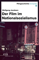 Wolfgang Jacobsen - Der Film im Nationalsozialismus