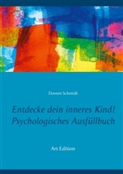 Doreen Schmidt - Entdecke dein inneres Kind! Psychologisches Ausfüllbuch