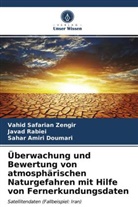 Amiri Doumari, Sahar Amiri Doumari, Java Rabiei, Javad Rabiei, Vahi Safarian Zengir, Vahid Safarian Zengir - Überwachung und Bewertung von atmosphärischen Naturgefahren mit Hilfe von Fernerkundungsdaten