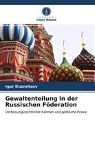 Igor Kuznetsov, Igor' Kuznetsov - Gewaltenteilung in der Russischen Föderation