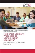 Carlos Octavio Aguirre Cuevas, Sergio Alberto Beltrán Moreno, Flavio Valencia Castillo - "Violencia Escolar y Propuesta de Comunicación Educativa"