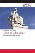 Felipe Nicolás Mujica Johnson - ¿Qué es la filosofía?