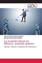Rebeca Patricia Grajeda Grajeda, Beatriz Elena Huerta Urquijo, Juan Antonio López Olivarría - La evasión fiscal en México: análisis teórico