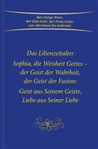 Gabriele - Sophia, die Weisheit Gottes - der Geist der Wahrheit, der Geist der Fusion: Geist aus Seinem Geiste, Liebe aus Seiner Liebe