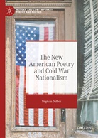 Stephan Delbos - The New American Poetry and Cold War Nationalism