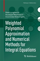Pete Junghanns, Peter Junghanns, Giusepp Mastroianni, Giuseppe Mastroianni, Notarangelo, Incoronata Notarangelo - Weighted Polynomial Approximation and Numerical Methods for Integral Equations
