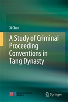 Xi Chen - A Study of Criminal Proceeding Conventions in Tang Dynasty