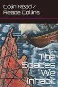 Colin Read - The Spaces We Inhabit