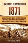 Captivating History - El Incendio de Peshtigo de 1871