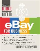 Christopher Matthew Spencer, Christopher Matthew Spencer, Christopher Matthew M. Spencer, Spencer Christopher Matthew - Ultimate Guide to eBay for Business