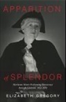 Elizabeth Gregory - Apparition of Splendor