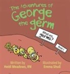 Heidi Meadows, Emma Shull - The Adventures of George the Germ