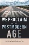 M. Nathaniel Anderson - Faith We Proclaim in the Postmodern Age