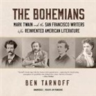 Ben Tarnoff, Jim Frangione - The Bohemians: Mark Twain and the San Francisco Writers Who Reinvented American Literature (Audio book)