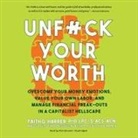 Faith G. Harper, Erin Bennett - Unf*ck Your Worth Lib/E: Overcome Your Money Emotions, Value Your Own Labor, and Manage Financial Freak-Outs in a Capitalist Hellscape (Audio book)