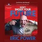 Eric Power, Chris Abell - Don't Shoot Your Future Self: A Pathway for the Veteran's Transition (Audio book)