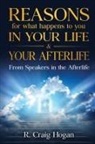 R Hogan Craig, R. Hogan Craig - Reasons for What Happens to You in Your Life & Your Afterlife