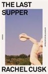 Rachel Cusk - The Last Supper