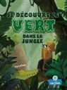 Amy Culliford, Srimalie Bassani - Je Découvre Le Vert Dans La Jungle (I Spy Green in the Jungle)