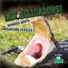 Alan Walker - Les Alligators! Grandes Dents, Prédateurs Féroces (Alligators! Big Teeth, Fierce Hunters)
