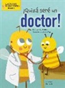 Amy Culliford, John Joseph - ¡Quizá Seré Un Doctor! (Maybe I'll Bee a Doctor!)