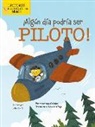 Amy Culliford, John Joseph - ¡Algún Día Podría Ser Piloto! (Someday I Could Bee a Pilot!)