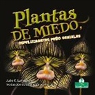 Julie K Lundgren, Julie K. Lundgren - Plantas de Miedo, Espeluznantes Pero Geniales (Creepy But Cool Scary Plants)