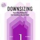 Mia Danielle, Liisa Ivary - Downsizing Lib/E: The 5-Step Method for Life Transitions Big and Small (Hörbuch)