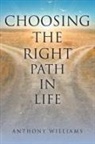 Anthony Williams - Choosing the Right Path in Life